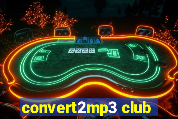 convert2mp3 club